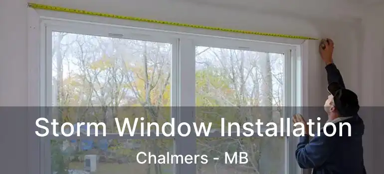  Storm Window Installation Chalmers - MB