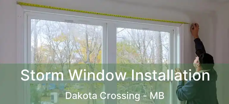  Storm Window Installation Dakota Crossing - MB