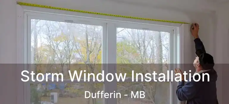  Storm Window Installation Dufferin - MB