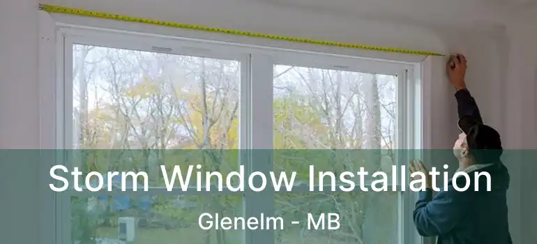  Storm Window Installation Glenelm - MB