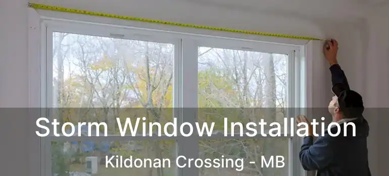  Storm Window Installation Kildonan Crossing - MB