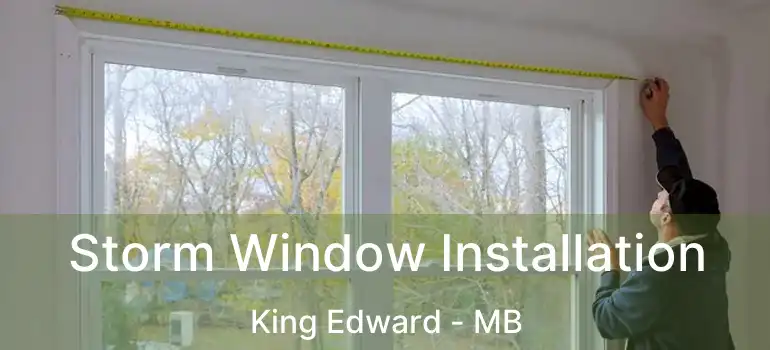  Storm Window Installation King Edward - MB