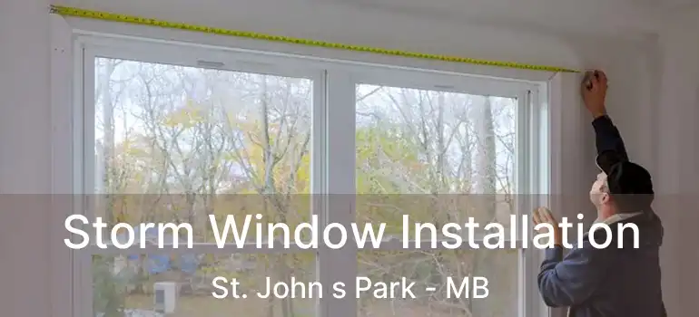  Storm Window Installation St. John s Park - MB