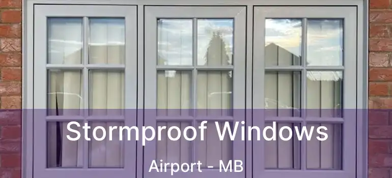  Stormproof Windows Airport - MB