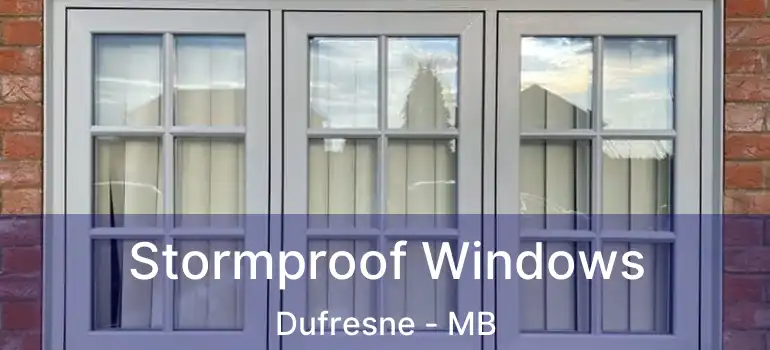  Stormproof Windows Dufresne - MB