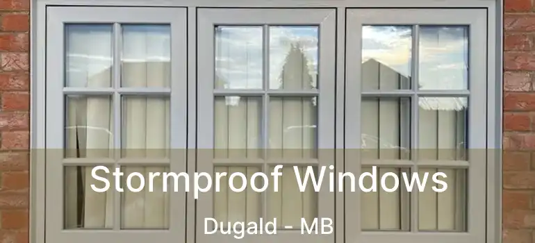  Stormproof Windows Dugald - MB