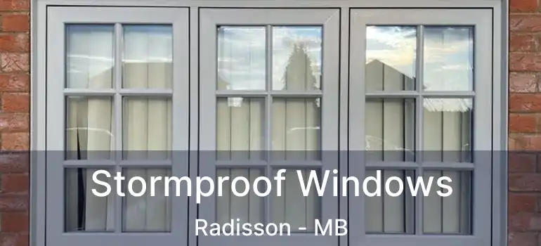  Stormproof Windows Radisson - MB
