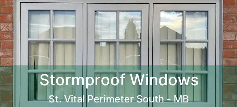  Stormproof Windows St. Vital Perimeter South - MB