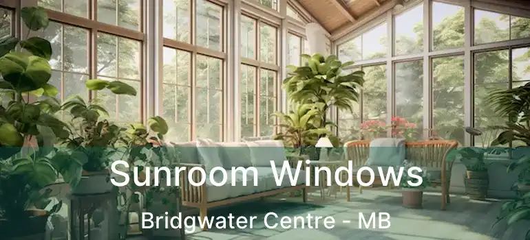  Sunroom Windows Bridgwater Centre - MB