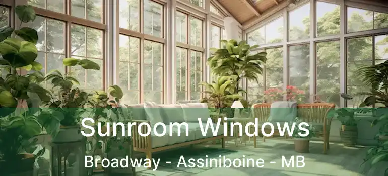  Sunroom Windows Broadway - Assiniboine - MB