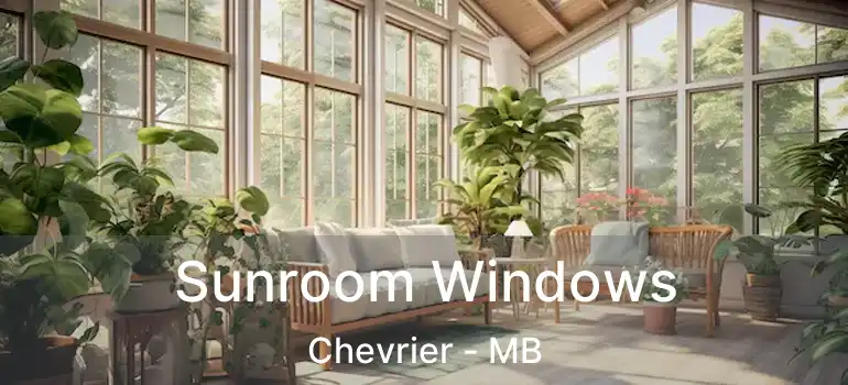  Sunroom Windows Chevrier - MB