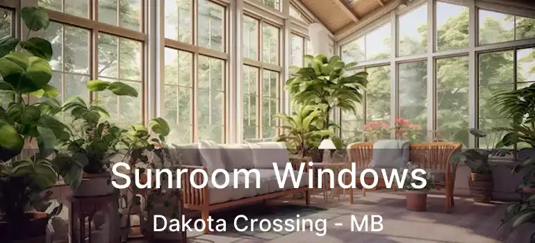  Sunroom Windows Dakota Crossing - MB