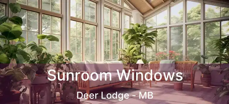  Sunroom Windows Deer Lodge - MB