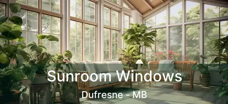  Sunroom Windows Dufresne - MB