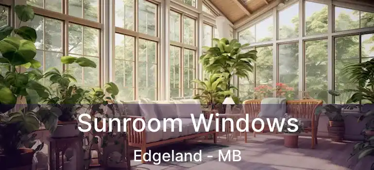  Sunroom Windows Edgeland - MB