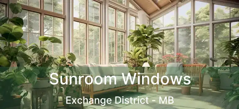  Sunroom Windows Exchange District - MB