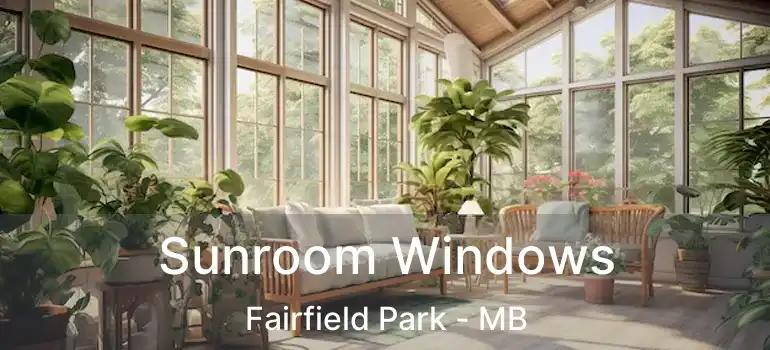  Sunroom Windows Fairfield Park - MB