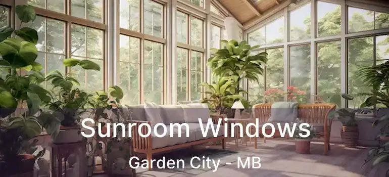  Sunroom Windows Garden City - MB