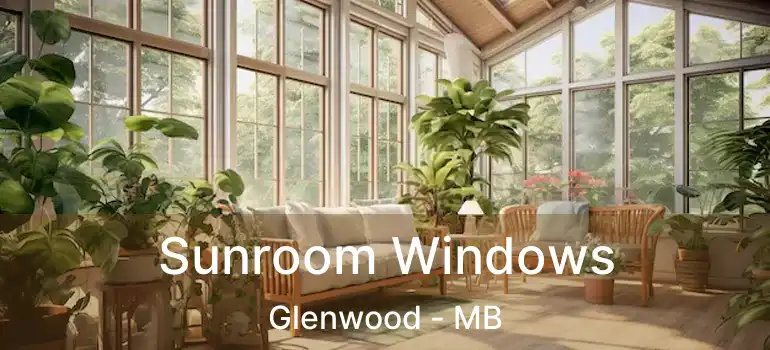  Sunroom Windows Glenwood - MB