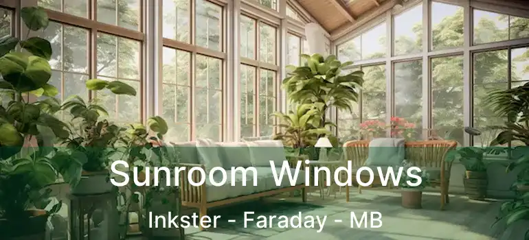  Sunroom Windows Inkster - Faraday - MB