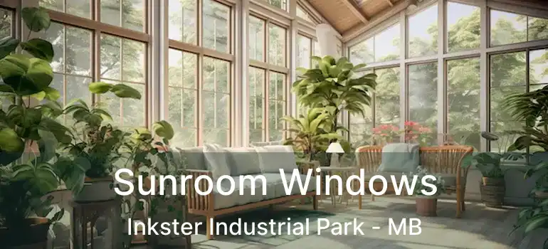  Sunroom Windows Inkster Industrial Park - MB