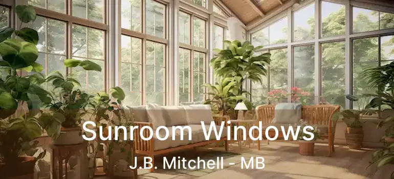  Sunroom Windows J.B. Mitchell - MB