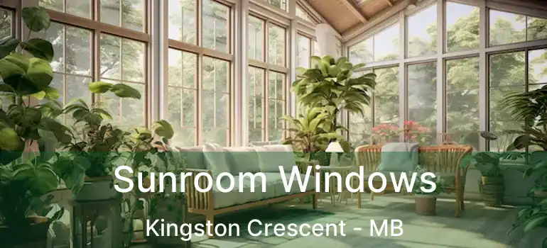  Sunroom Windows Kingston Crescent - MB