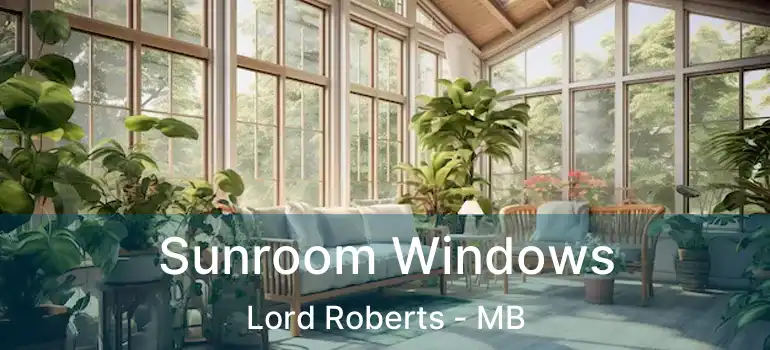  Sunroom Windows Lord Roberts - MB