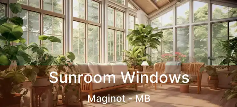  Sunroom Windows Maginot - MB