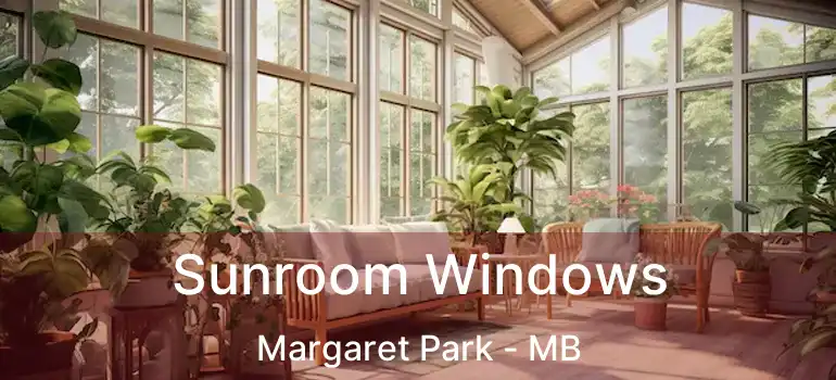  Sunroom Windows Margaret Park - MB