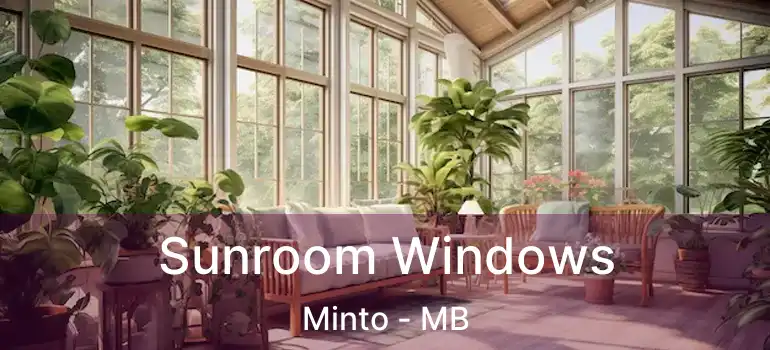  Sunroom Windows Minto - MB