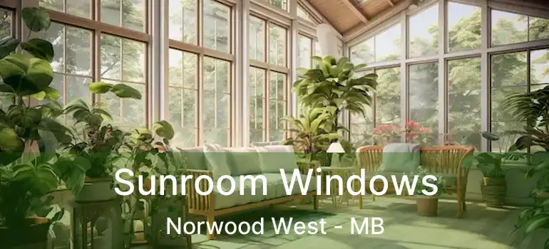  Sunroom Windows Norwood West - MB