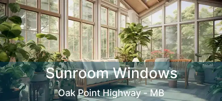  Sunroom Windows Oak Point Highway - MB