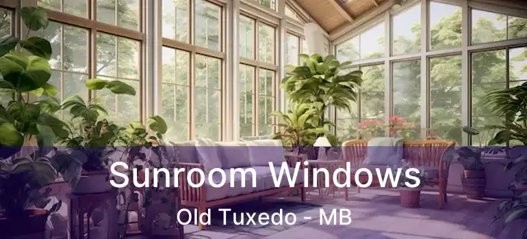  Sunroom Windows Old Tuxedo - MB