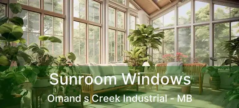  Sunroom Windows Omand s Creek Industrial - MB