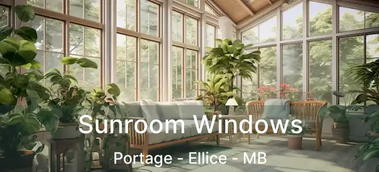  Sunroom Windows Portage - Ellice - MB