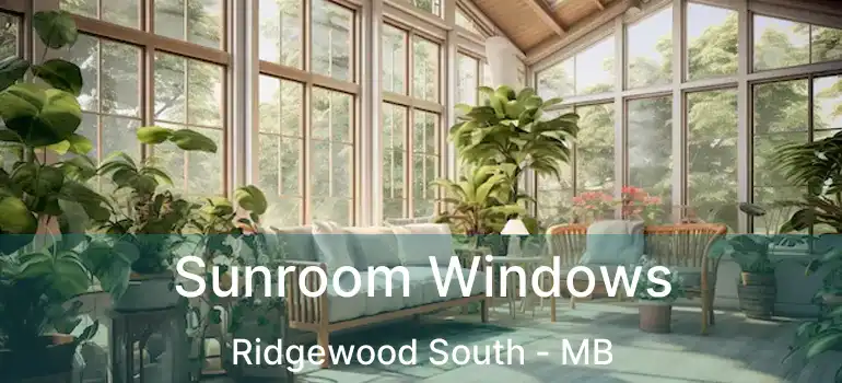  Sunroom Windows Ridgewood South - MB