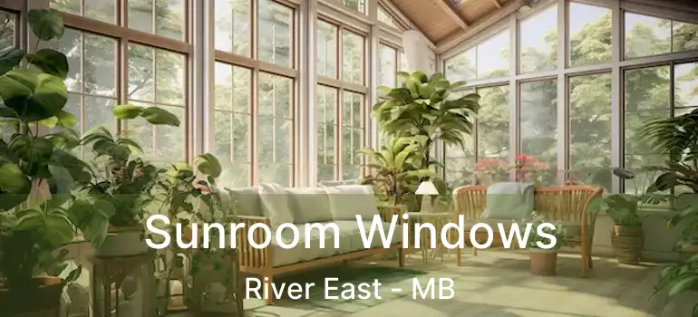  Sunroom Windows River East - MB