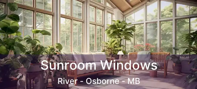  Sunroom Windows River - Osborne - MB