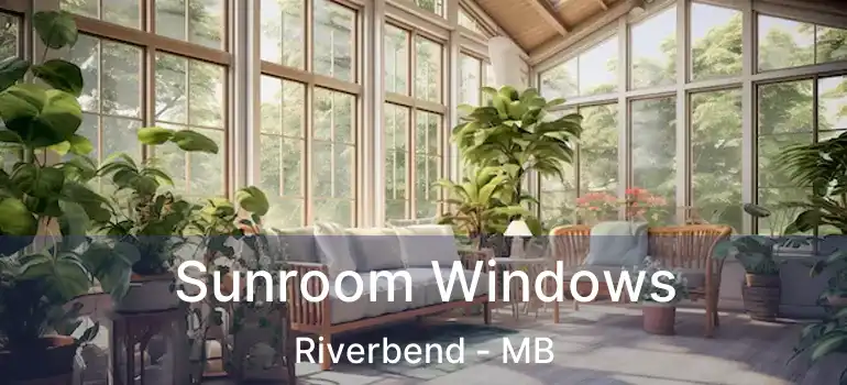  Sunroom Windows Riverbend - MB