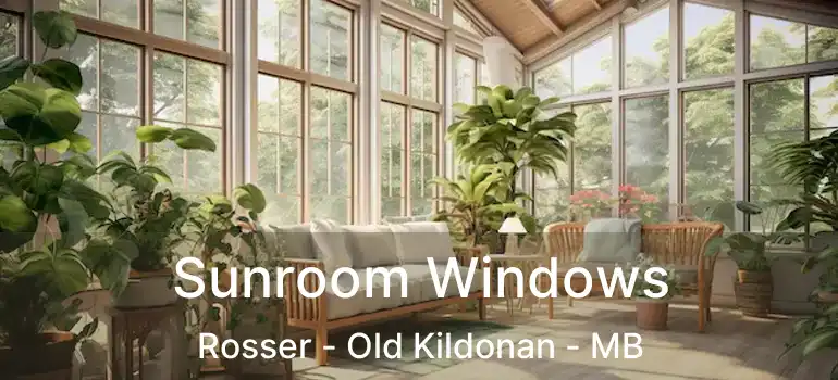  Sunroom Windows Rosser - Old Kildonan - MB
