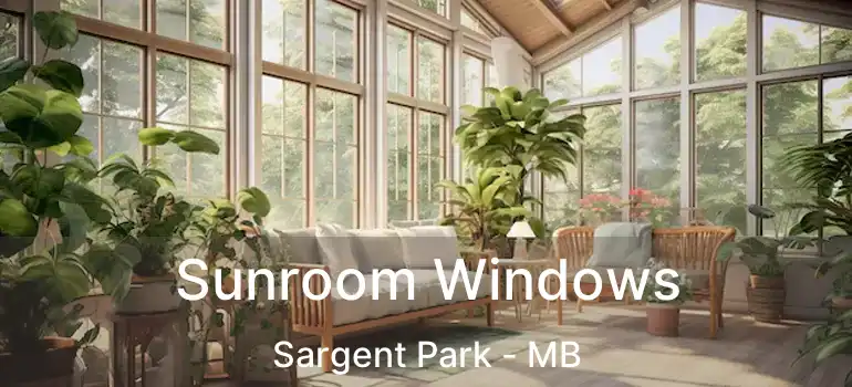  Sunroom Windows Sargent Park - MB