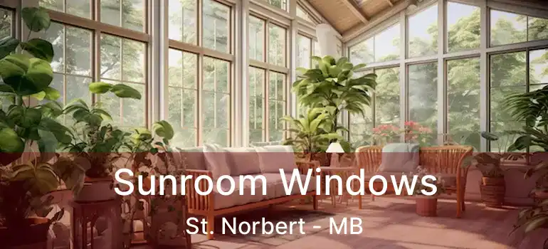  Sunroom Windows St. Norbert - MB