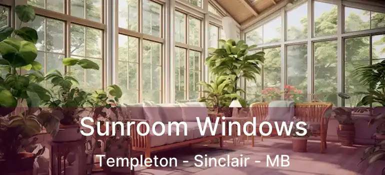  Sunroom Windows Templeton - Sinclair - MB