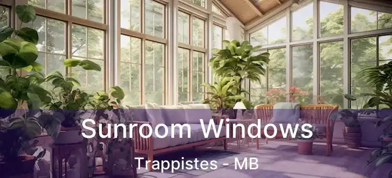  Sunroom Windows Trappistes - MB