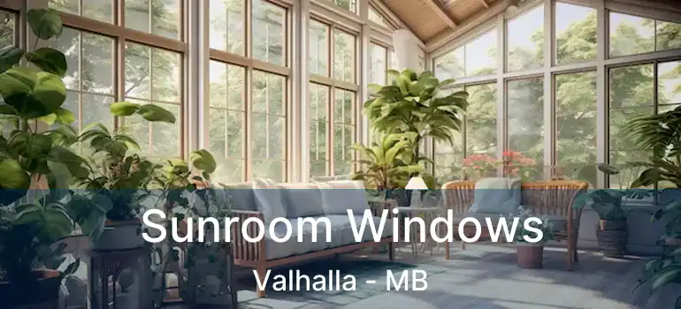  Sunroom Windows Valhalla - MB