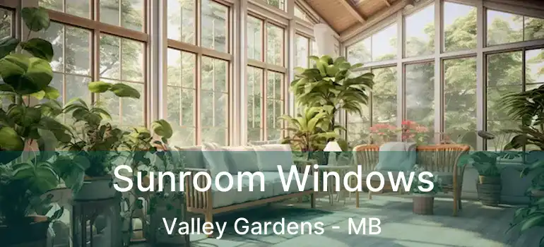  Sunroom Windows Valley Gardens - MB