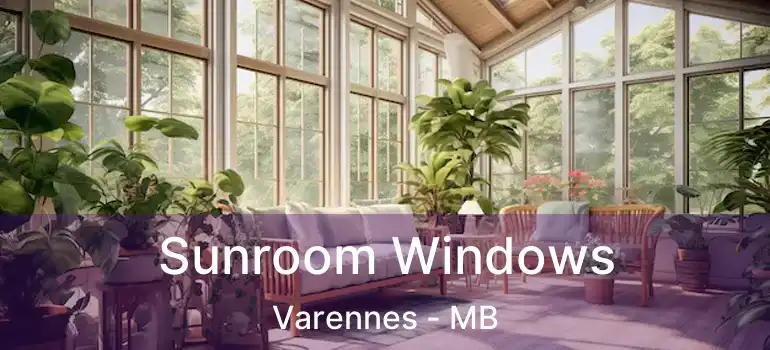  Sunroom Windows Varennes - MB