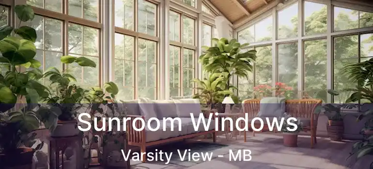  Sunroom Windows Varsity View - MB