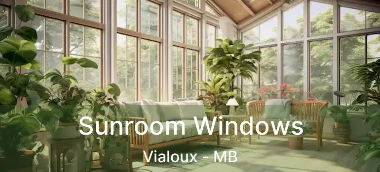  Sunroom Windows Vialoux - MB
